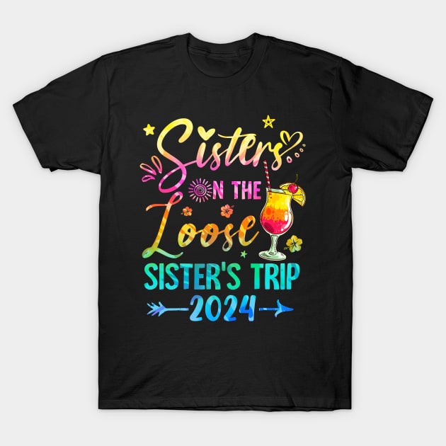 Sisters On The Loose Tie Dye Sister's Weekend Trip 2024 T-Shirt by James Green
